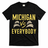 Michigan Everybody Michigan Vs Versus Against Everyone T-Shirt