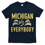 Michigan Everybody Michigan Vs Versus Against Everyone T-Shirt