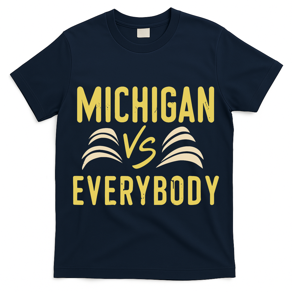 Michigan Everybody Michigan Vs Versus Against Everyone T-Shirt