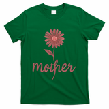 Mother Flower Art T-Shirt
