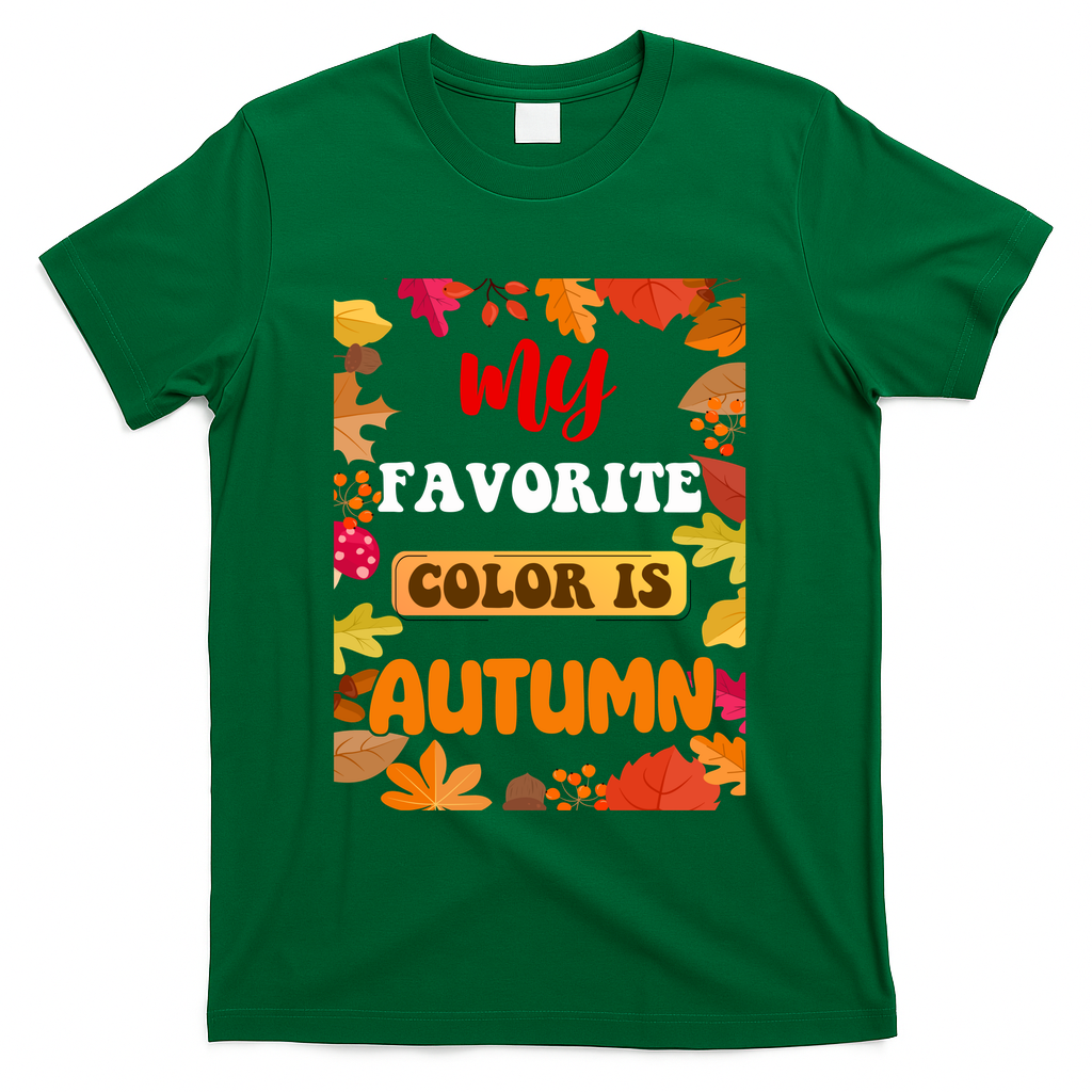My Favorite Color Is Autumn T-Shirt - Green