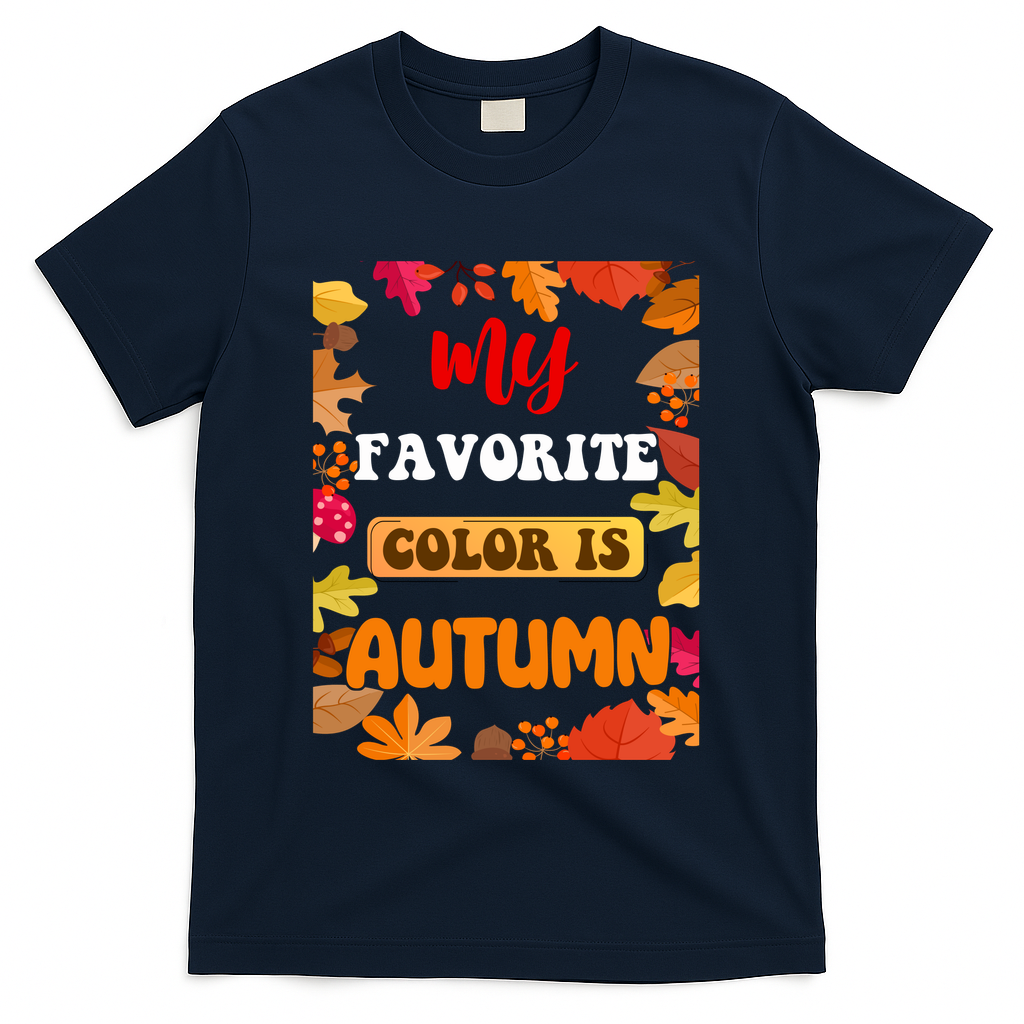 My Favorite Color Is Autumn T-Shirt - Navy