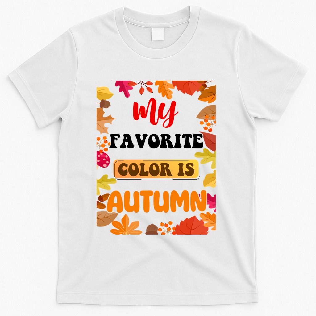 My Favorite Color Is Autumn T-Shirt - White