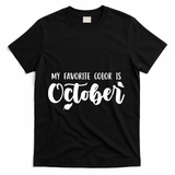 My Favorite Color Is October T-Shirt - Black