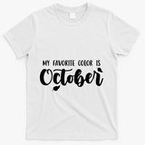 My Favorite Color Is October T-Shirt - White