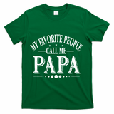 My Favorite People Call Me Papa T-Shirt - Green