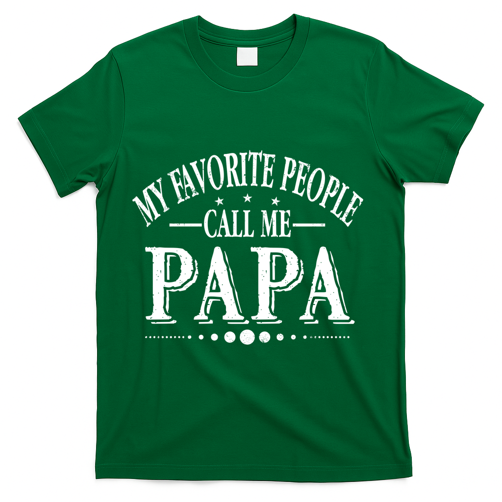 My Favorite People Call Me Papa T-Shirt - Green