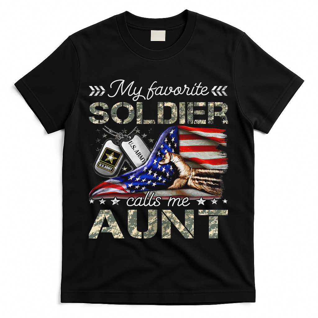 My Favorite Soldier Calls Me Aunt Proud Army Aunt T-Shirt
