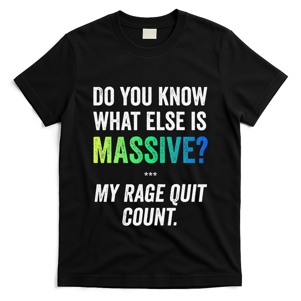 Massive Gaming Meme Rage Quit Gamers Humor Funny Gamer T-Shirt