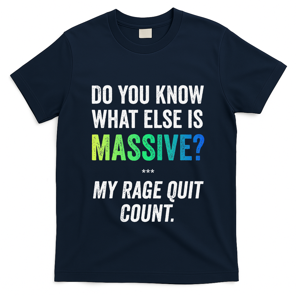 Massive Gaming Meme Rage Quit Gamers Humor Funny Gamer T-Shirt
