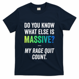 Massive Gaming Meme Rage Quit Gamers Humor Funny Gamer T-Shirt