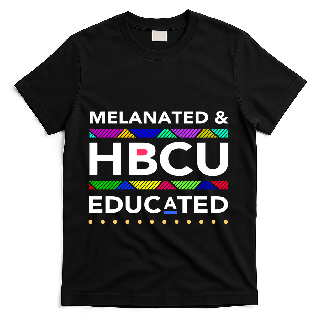 Melanated Hbcu Educated (Historically Black Colleges Unis) Gift T-Shirt - Black
