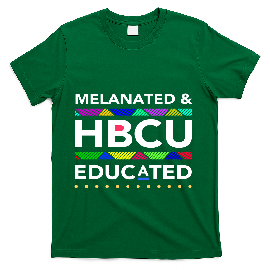 Melanated Hbcu Educated (Historically Black Colleges Unis) Gift T-Shirt - Green