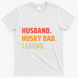 Men Husband Husky Dad Legend Siberian Huskies Dog Dad Father T-Shirt - White