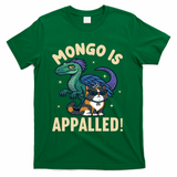 Mongo Is Appalled T-Shirt - Green