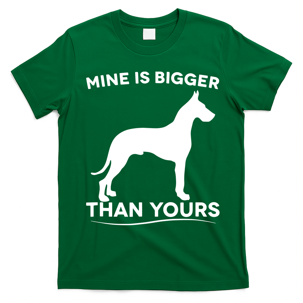 Mine Is Bigger Than Yours Great Dane Dog T-Shirt - Irish Green
