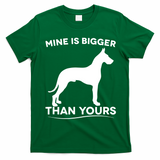Mine Is Bigger Than Yours Great Dane Dog T-Shirt - Irish Green
