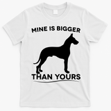 Mine Is Bigger Than Yours Great Dane Dog T-Shirt - White