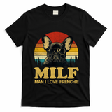 Milf I Love Frenchie Funny Saying French Bulldog Lovers Cool Gift T-Shirt - Black