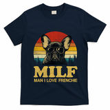 Milf I Love Frenchie Funny Saying French Bulldog Lovers Cool Gift T-Shirt - Navy Blue