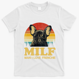 Milf I Love Frenchie Funny Saying French Bulldog Lovers Cool Gift T-Shirt - White