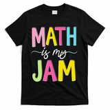 Math Is My Jam Mathematics Math Teacher Professor Math T-Shirt - Black