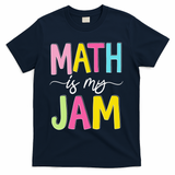 Math Is My Jam Mathematics Math Teacher Professor Math T-Shirt - Navy