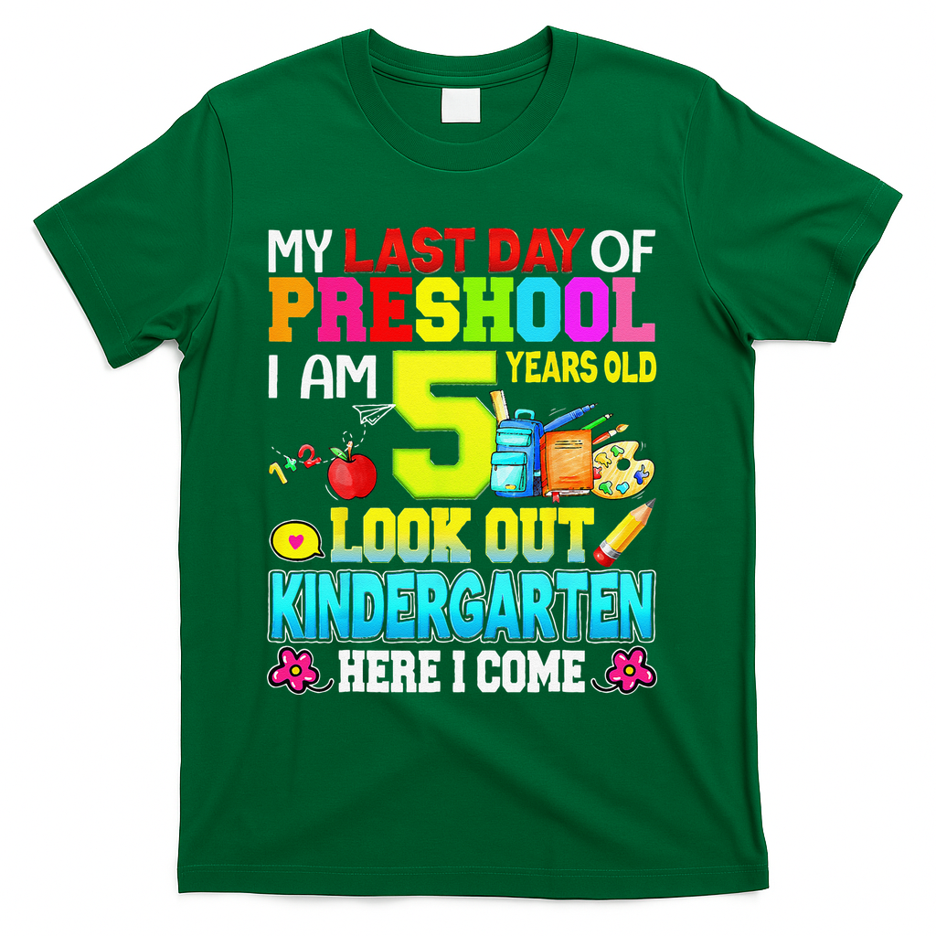 My Last Day Of Preschool Graduation Kindergarten Here I Come T-Shirt - Green