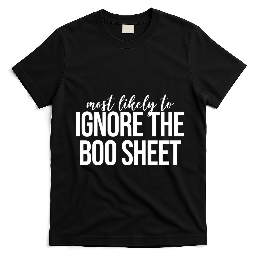 Most Likely To Ignore The Boo Sheet Halloween Funny T-Shirt - Black