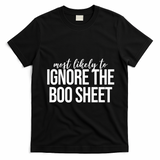 Most Likely To Ignore The Boo Sheet Halloween Funny T-Shirt - Black