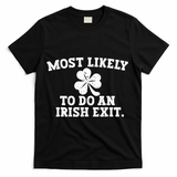 Most Likely To Do An Irish Exit T-Shirt - Black