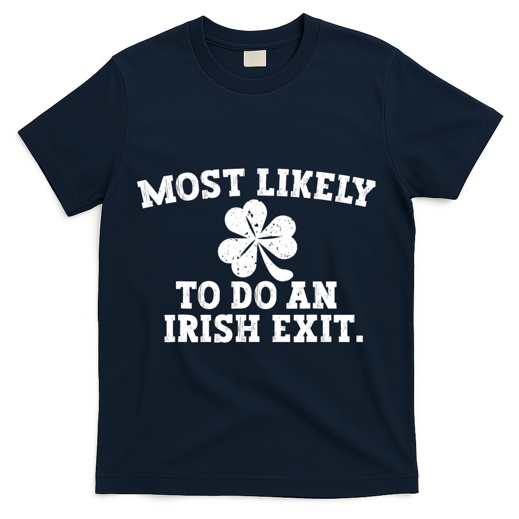 Most Likely To Do An Irish Exit T-Shirt - Navy