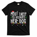 Most Likely To Decorate Her Dog Funny Christmas T-Shirt - Black