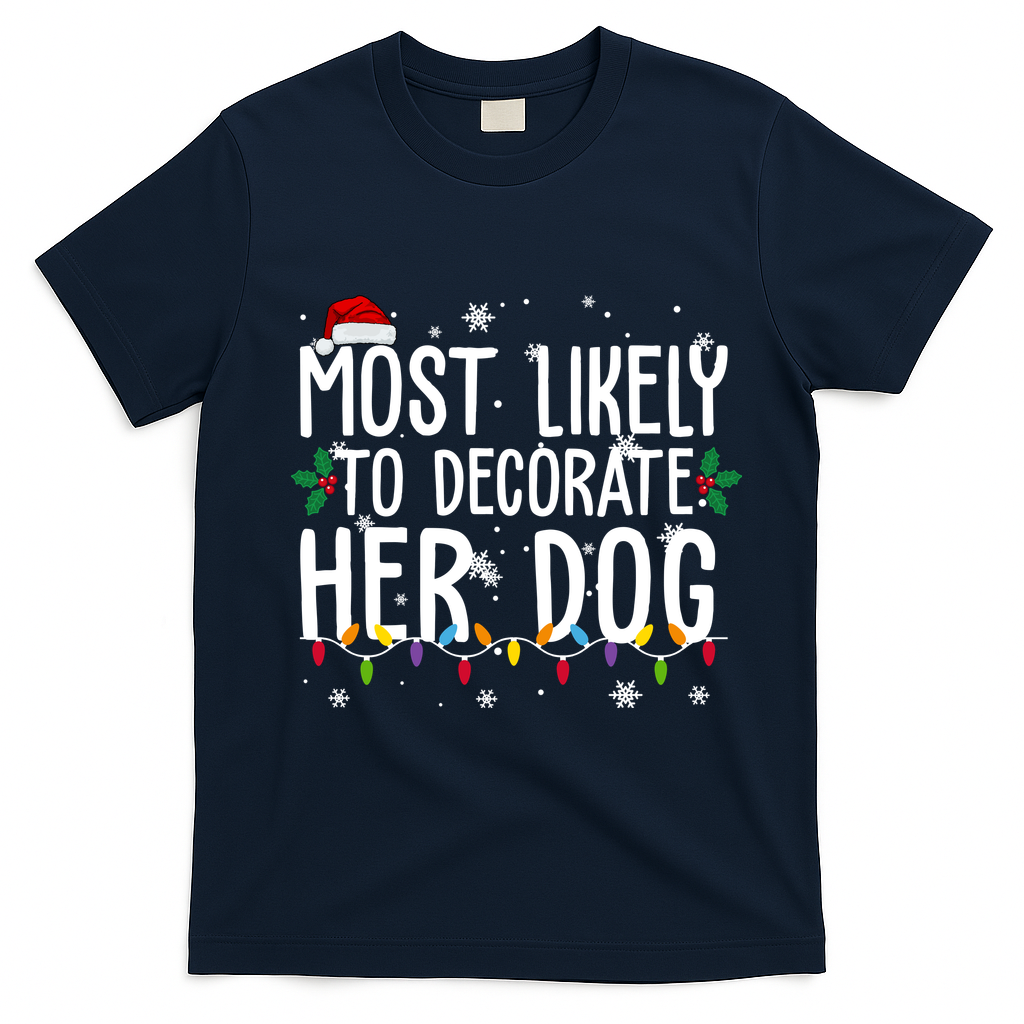 Most Likely To Decorate Her Dog Funny Christmas T-Shirt - Navy Blue