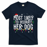 Most Likely To Decorate Her Dog Funny Christmas T-Shirt - Navy Blue