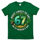 Most Likley To Say 67 On St Patrick's Day T-Shirt