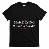 Make Lying Wrong Again Gift Resist Racism Anti Trump T-Shirt - Black