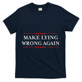 Make Lying Wrong Again Gift Resist Racism Anti Trump T-Shirt - Navy