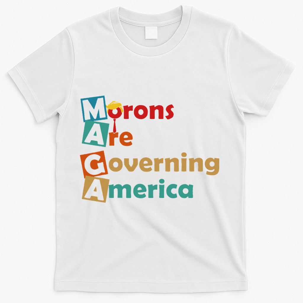 Maga Morons Are Governing America Anti Trump T-Shirt - White
