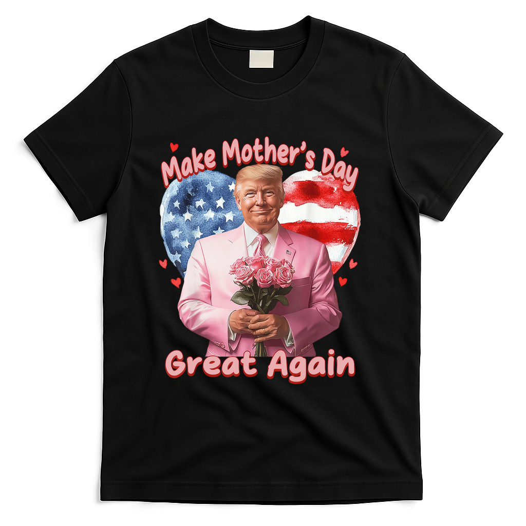 Make Mothers Day Great Again Trump Funny Mother Day Mama  T-Shirt - Black