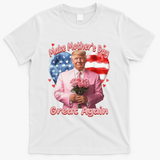 Make Mothers Day Great Again Trump Funny Mother Day Mama  T-Shirt - White