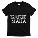 Maha Make Frying Oil Tallow Again Quit Seed Oils Rfk Trump T-Shirt - Black
