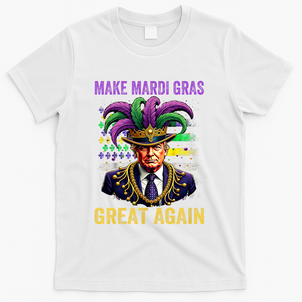Make Mardi Gras Great Again Funny Mardi Gras Trump T-Shirt - White