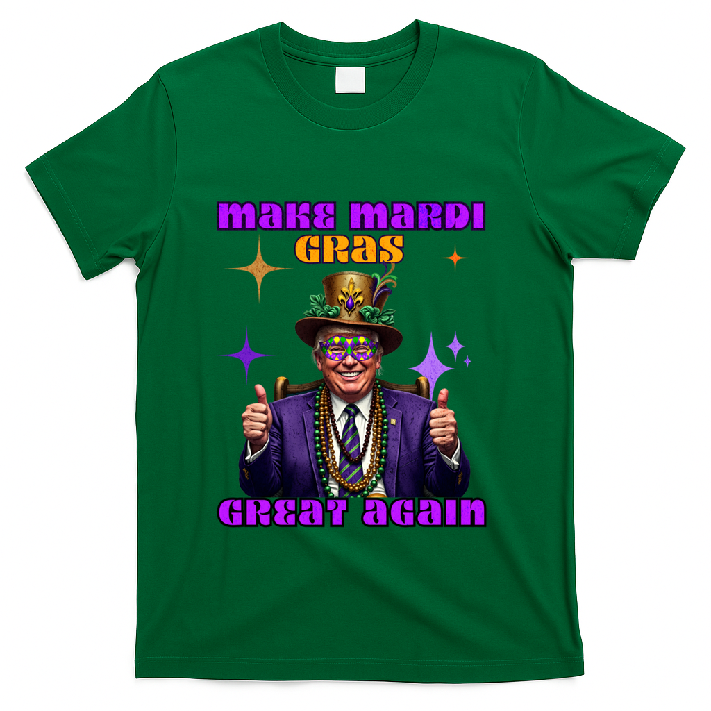Make Mardi Gras Great Again Funny Mardi Gras Trump Gift T-Shirt - Green