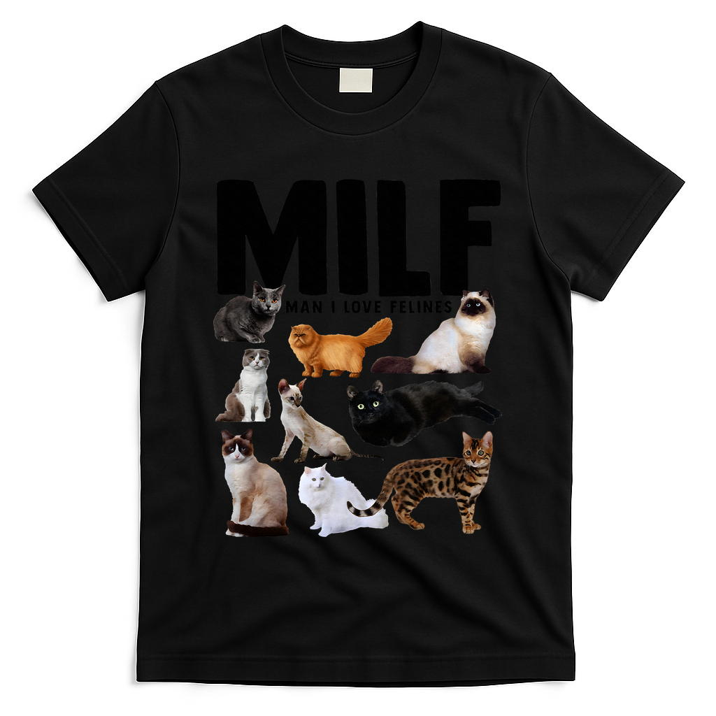 MILF Man I Love Felines Funny Cats T-Shirt
