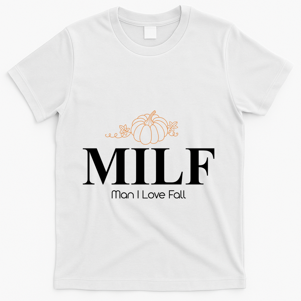 MILF Man I Love Fall October Lover T-Shirt - White