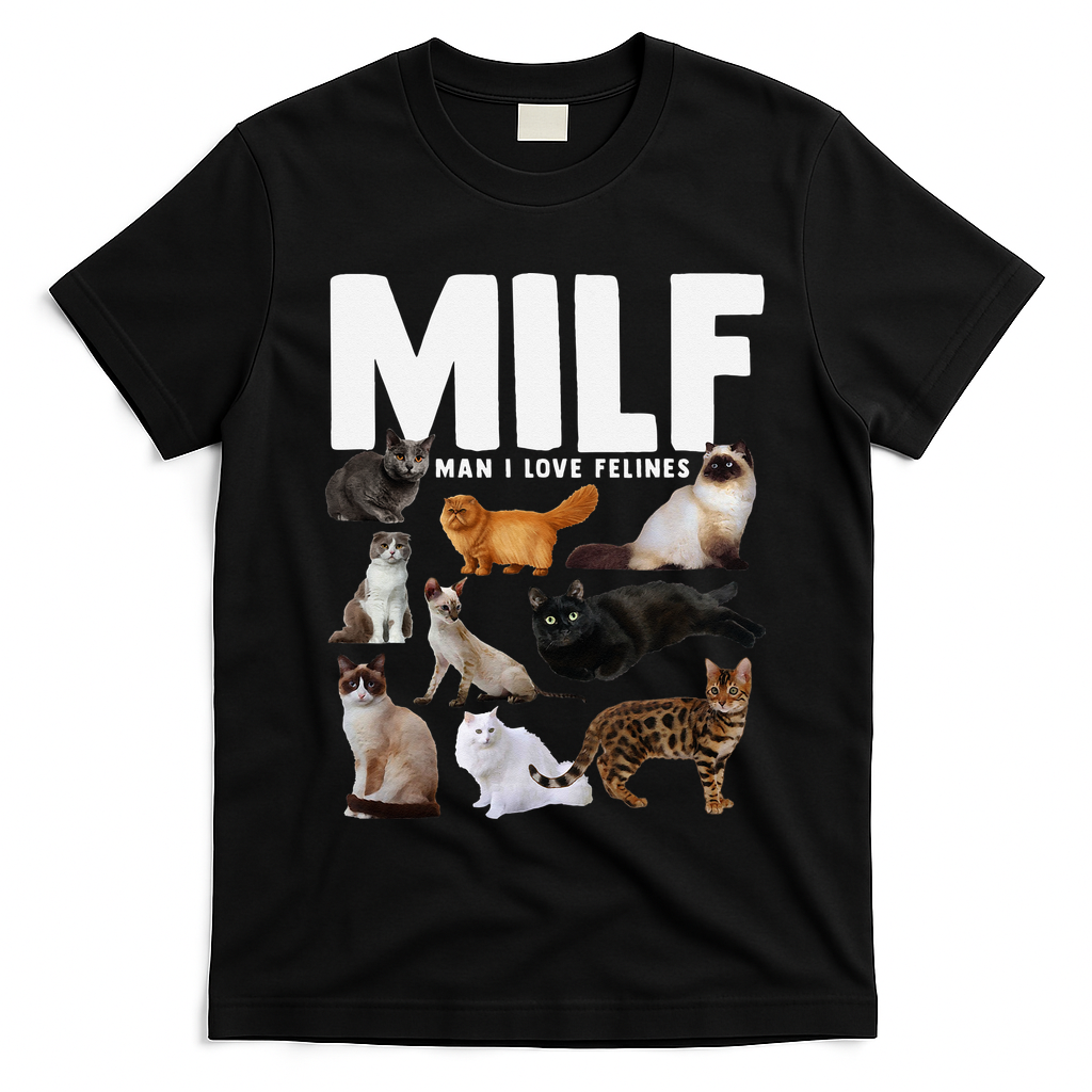 MILF Man I Love Felines Funny Cats T-Shirt