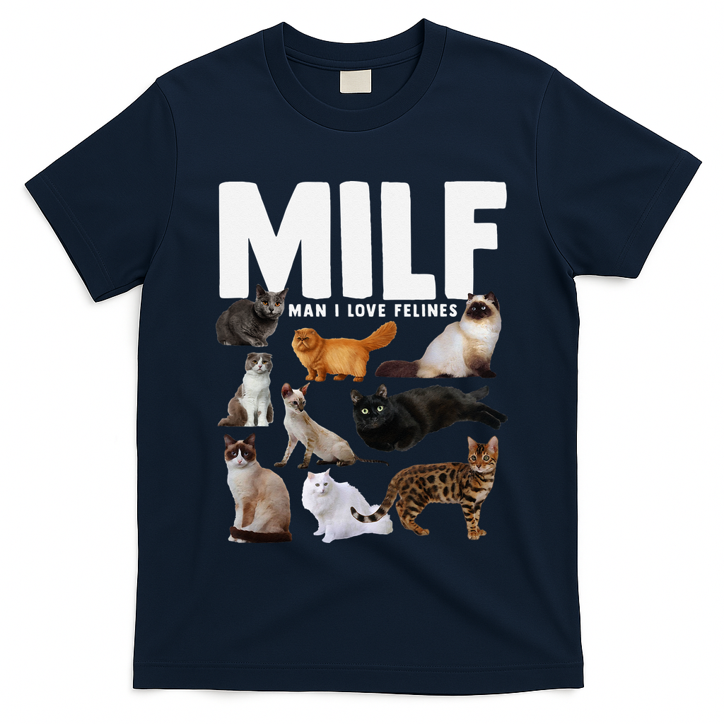 MILF Man I Love Felines Funny Cats T-Shirt