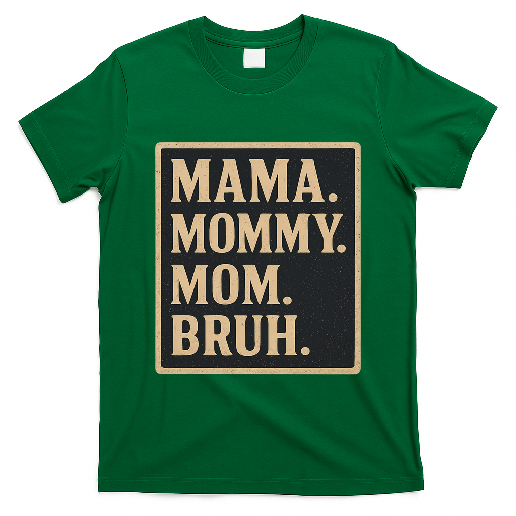 Mama Mommy Mom Bruh T-Shirt