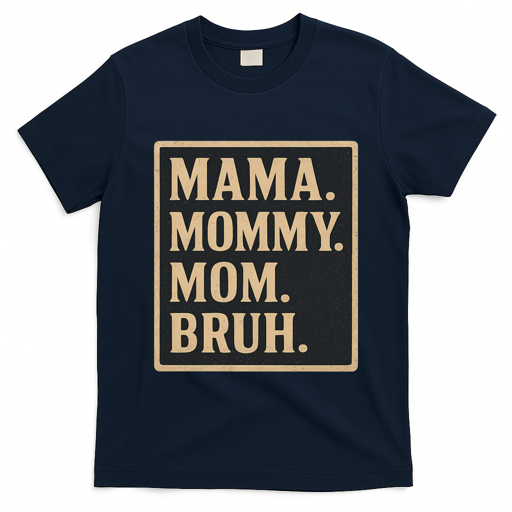 Mama Mommy Mom Bruh T-Shirt